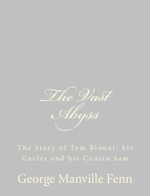 The Vast Abyss: The Story of Tom Blount, his Uncles and his Cousin Sam - Paperback