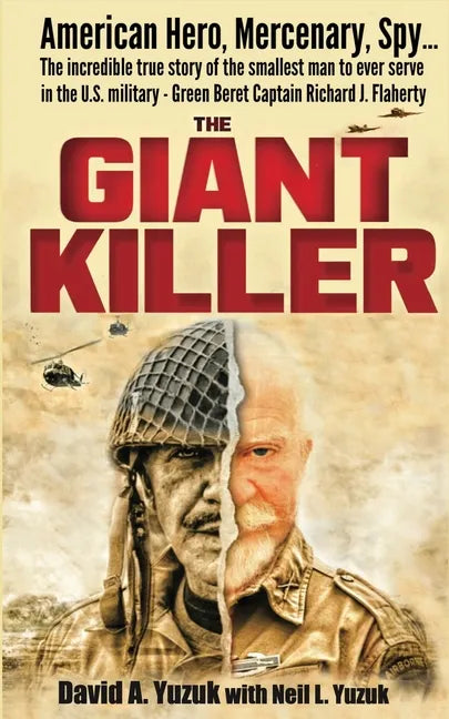 The Giant Killer: American hero, mercenary, spy ... The incredible true story of the smallest man to serve in the U.S. Military-Green Beret Captain Ri - Paperback