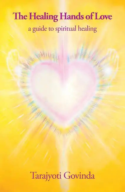 The Healing Hands of Love: a guide to spiritual healing - Paperback
