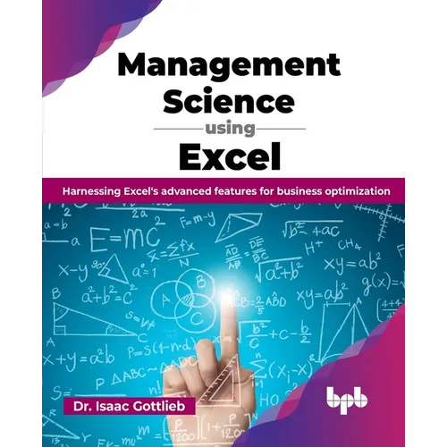 Management Science using Excel: Harnessing Excel's advanced features for business optimization (English Edition) - Paperback