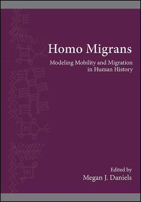 Homo Migrans: Modeling Mobility and Migration in Human History - Hardcover