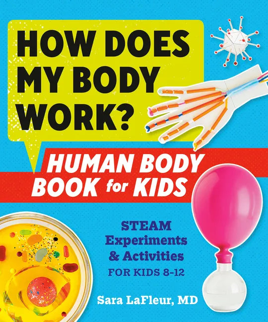 How Does My Body Work? Human Body Book for Kids: Steam Experiments and Activities for Kids 8-12 - Paperback