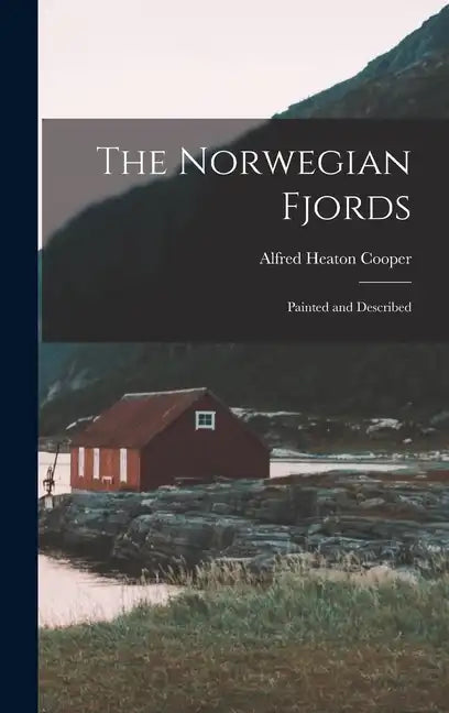 The Norwegian Fjords: Painted and Described - Hardcover