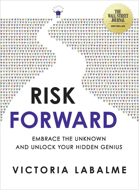 Risk Forward: Embrace the Unknown and Unlock Your Hidden Genius - Paperback