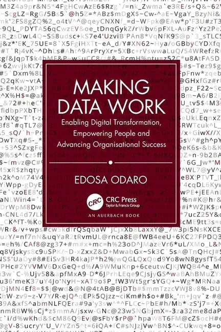 Making Data Work: Enabling Digital Transformation, Empowering People and Advancing Organisational Success - Paperback
