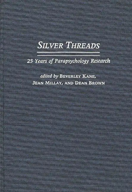 Silver Threads: 25 Years of Parapsychology Research - Hardcover