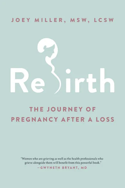 Rebirth: The Journey of Pregnancy After a Loss - Paperback
