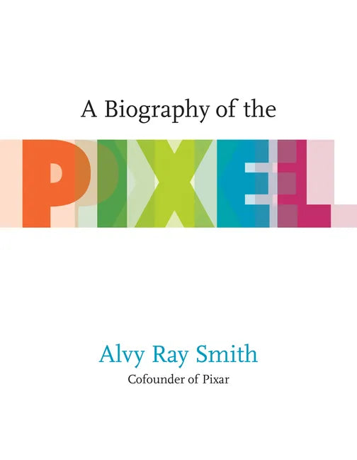 A Biography of the Pixel - Paperback