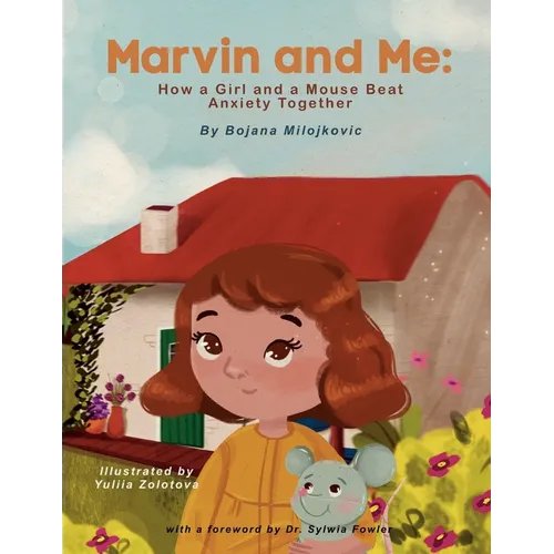 Marvin and Me: How a Girl and a Mouse Beat Anxiety Together - Paperback