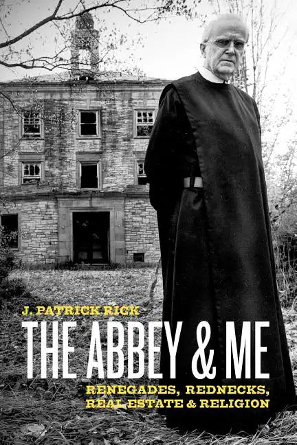 The Abbey & Me: Renegades, Rednecks, Real Estate & Religion - Paperback