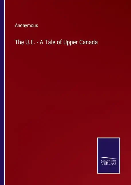 The U.E. - A Tale of Upper Canada - Paperback