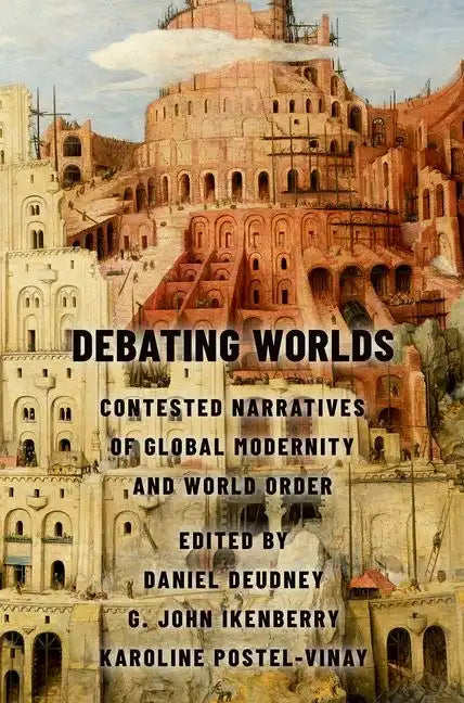 Debating Worlds: Contested Narratives of Global Modernity and World Order - Paperback