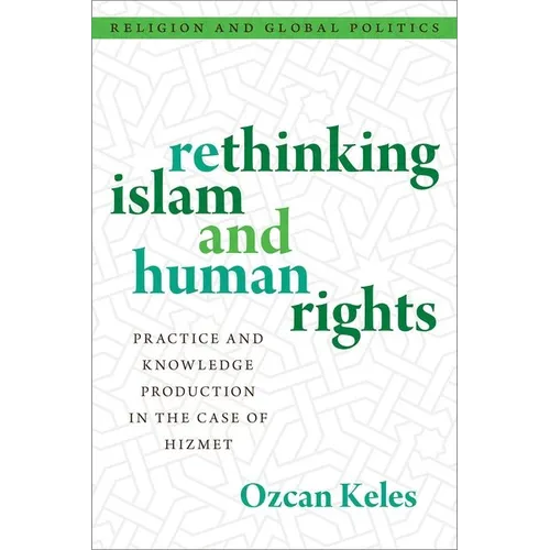 Rethinking Islam and Human Rights: Practice and Knowledge Production in the Case of Hizmet - Hardcover