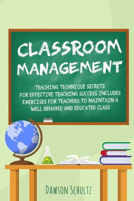 Classroom management - Teaching technique Secrets for effective teaching success includes exercises for teachers to maintain a well behaved and educat - Paperback