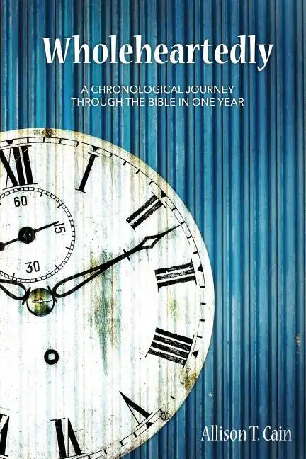 Wholeheartedly: A Chronological Journey through the Bible in One Year - Paperback