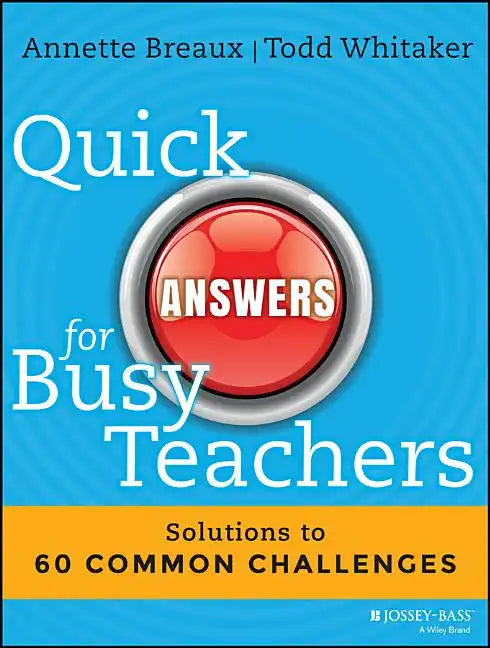 Quick Answers for Busy Teachers: Solutions to 60 Common Challenges - Paperback