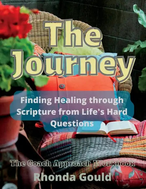 The Journey: Finding Healing through Scripture from Life's Hard Questions - Paperback