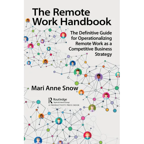 The Remote Work Handbook: The Definitive Guide for Operationalizing Remote Work as a Competitive Business Strategy - Paperback