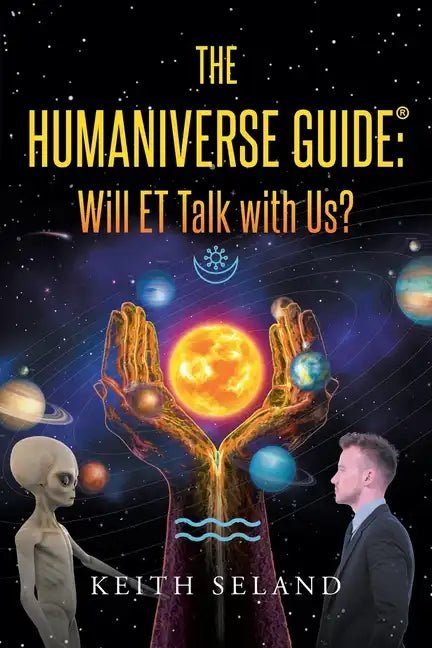 The Humaniverse Guide: Will ET Talk with Us? - Paperback