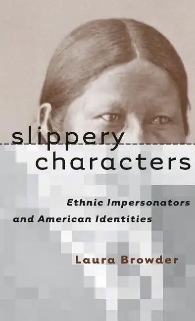 Slippery Characters: Ethnic Impersonators and American Identities - Paperback
