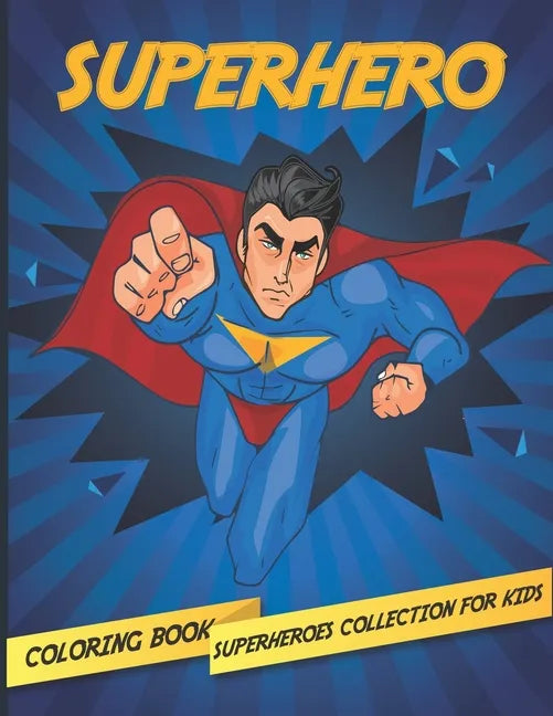 Superhero: Superheroes Collection Coloring Book For Kids ages 2-4, 4-8 High-quality coloring book - Paperback