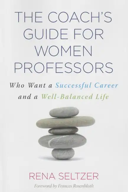 The Coach's Guide for Women Professors: Who Want a Successful Career and a Well-Balanced Life - Paperback