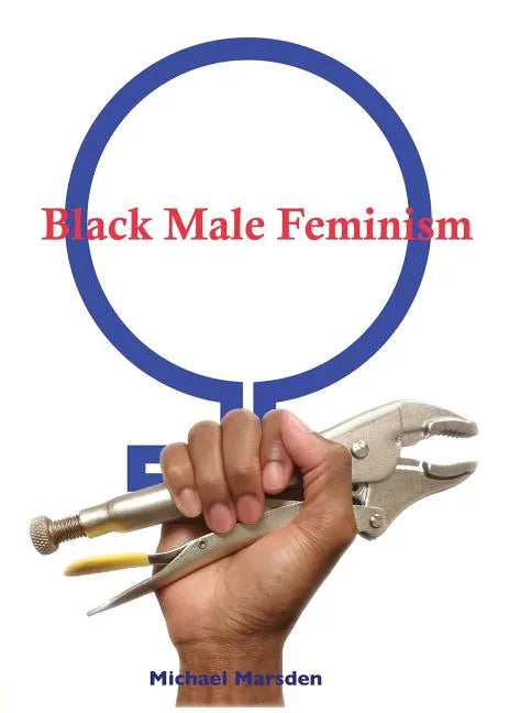 Black Male Feminism - Paperback