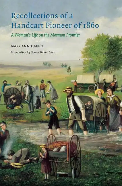 Recollections of a Handcart Pioneer of 1860: A Woman's Life on the Mormon Frontier - Paperback