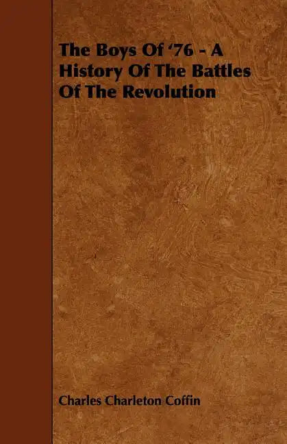 The Boys Of '76 - A History Of The Battles Of The Revolution - Paperback