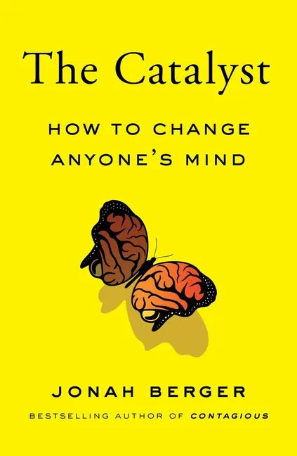 The Catalyst: How to Change Anyone's Mind - Hardcover