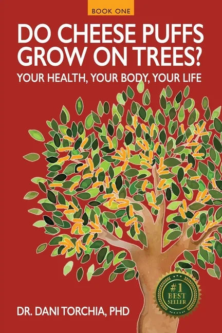 Do Cheese Puffs Grow on Trees?: Your Health, Your Body, Your Life! - Paperback