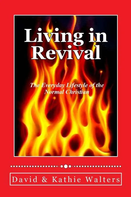 Living in Revival: The Everyday Lifestyle of the Normal Christian. - Paperback