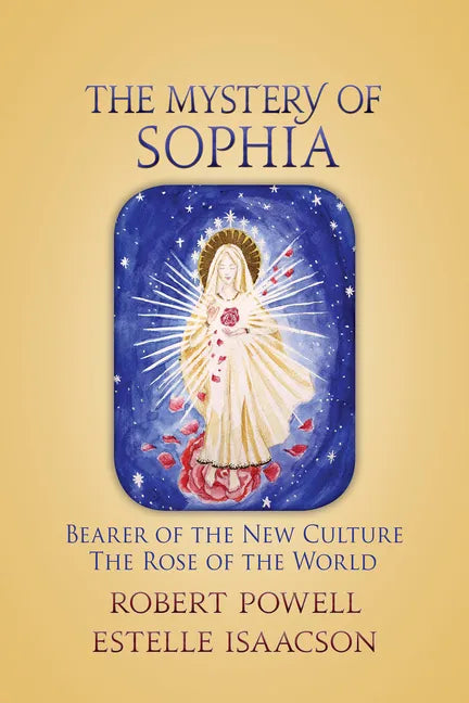 The Mystery of Sophia: Bearer of the New Culture: The Rose of the World - Paperback
