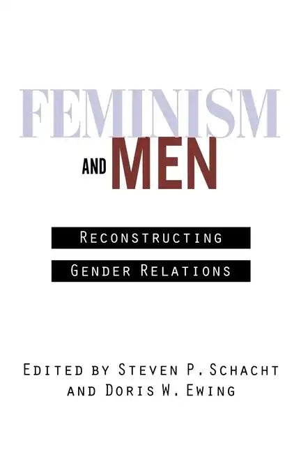 Feminism and Men: Reconstructing Gender Relations - Hardcover