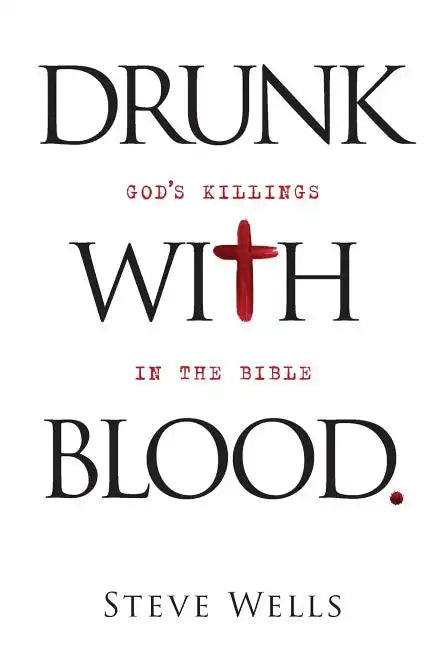 Drunk with Blood: God's Killings in the Bible - Paperback