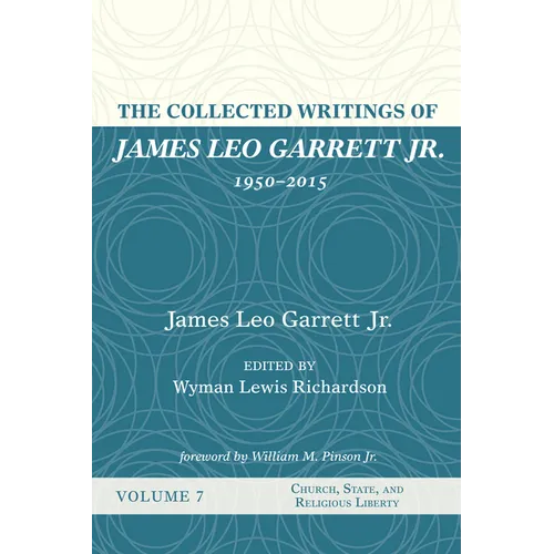 The Collected Writings of James Leo Garrett Jr., 1950-2015: Volume Seven - Paperback