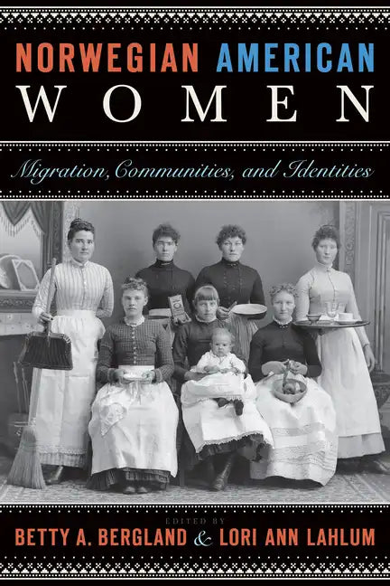 Norwegian American Women: Migration, Communities, and Identities - Paperback