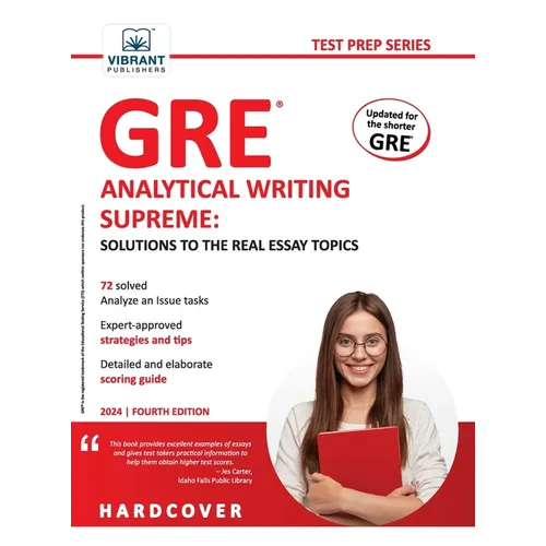 GRE Analytical Writing Supreme Solutions to the Real Essay Topics: Solutions to the Real Essay Topics - Hardcover