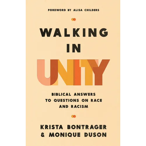 Walking in Unity: Biblical Answers to Questions on Race and Racism - Paperback