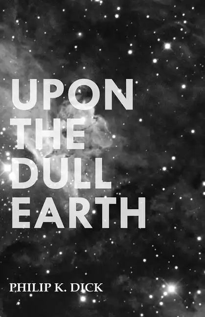 Upon The Dull Earth - Paperback