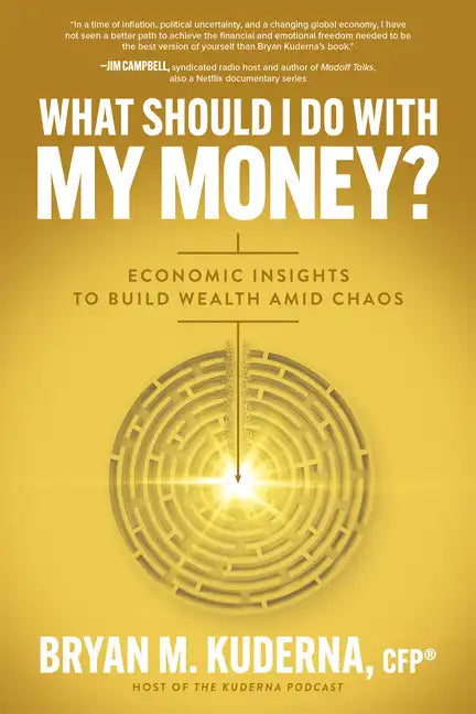 What Should I Do with My Money?: Economic Insights to Build Wealth Amid Chaos - Paperback
