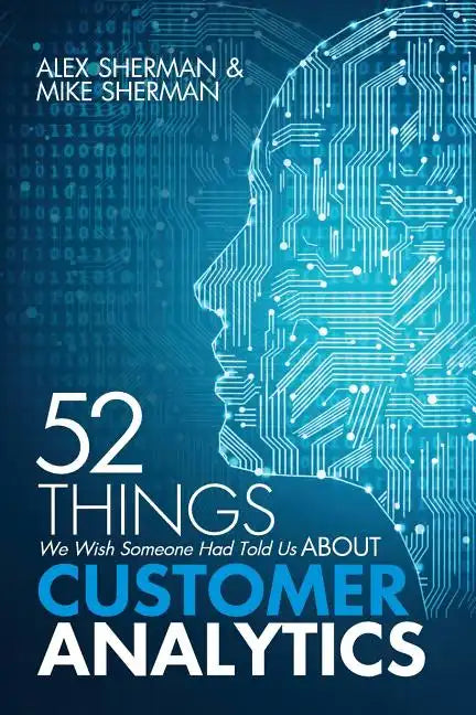 52 Things We Wish Someone Had Told Us About Customer Analytics - Paperback