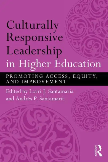 Culturally Responsive Leadership in Higher Education: Promoting Access, Equity, and Improvement - Paperback