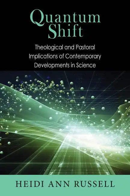 Quantum Shift: Theological and Pastoral Implications of Contemporary Developments in Science - Paperback