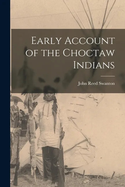 Early Account of the Choctaw Indians - Paperback