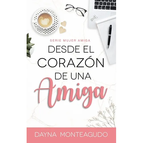 Desde el Coraz de una Amiga: Serie Mujer Amiga - Paperback