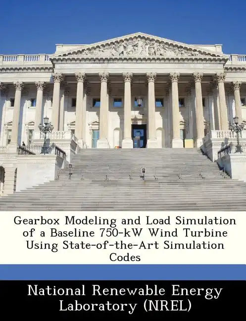 Gearbox Modeling and Load Simulation of a Baseline 750-KW Wind Turbine Using State-Of-The-Art Simulation Codes - Paperback