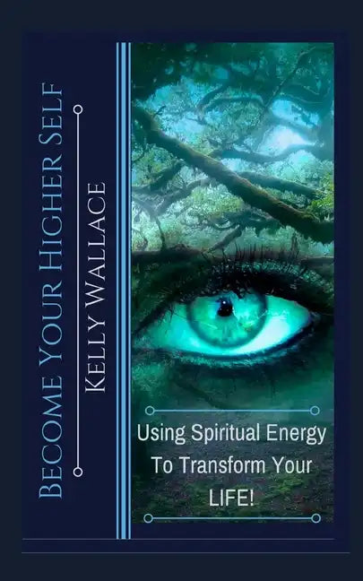 Become Your Higher Self: Using Spiritual Energy To Transform Your Body, Soul, And Your Life! - Paperback