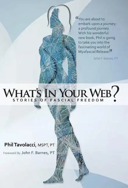What's in Your Web?: Stories of Fascial Freedom - Hardcover