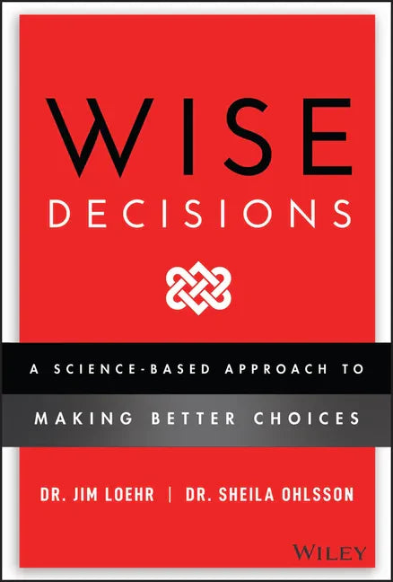 Wise Decisions: A Science-Based Approach to Making Better Choices - Hardcover